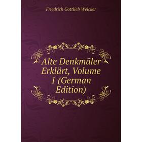 

Книга Alte Denkmäler Erklärt, Volume 1 (German Edition)