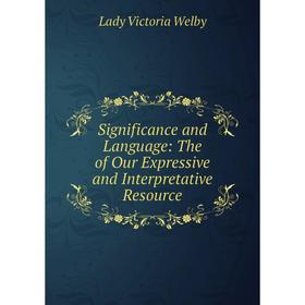 

Книга Significance and Language: The of Our Expressive and Interpretative Resource