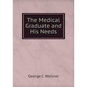 

Книга The Medical Graduate and His Needs