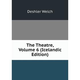 

Книга The Theatre, Volume 6 (Icelandic Edition)
