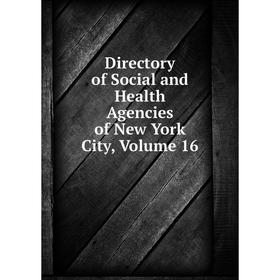 

Книга Directory of Social and Health Agencies of New York City, Volume 16