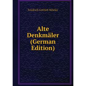 

Книга Alte Denkmäler (German Edition)