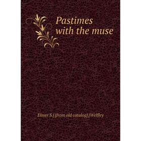 

Книга Pastimes with the muse