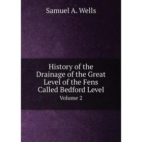 

Книга History of the Drainage of the Great Level of the Fens Called Bedford LevelVolume 2
