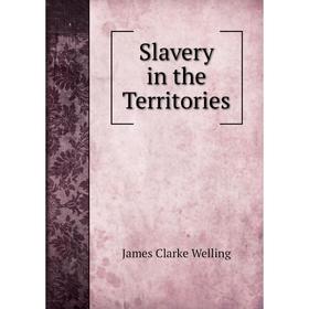 

Книга Slavery in the Territories