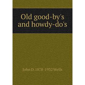 

Книга Old good-by's and howdy-do's