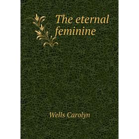 

Книга The eternal feminine