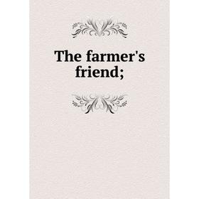 

Книга The farmer's friend