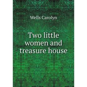 

Книга Two little women and treasure house