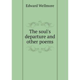

Книга The soul's departure and other poems
