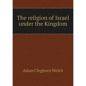 

Книга The religion of Israel under the Kingdom