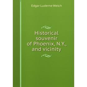 

Книга Historical souvenir of Phoenix, N.Y., and vicinity