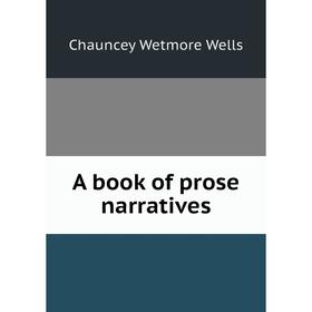 

Книга A book of prose narratives