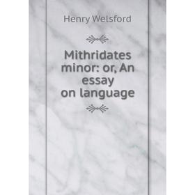 

Книга Mithridates minor: or An essay on language