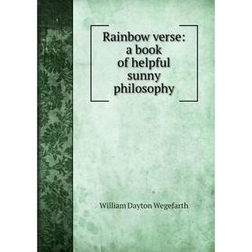 

Книга Rainbow verse: a book of helpful sunny philosophy