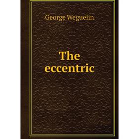 

Книга The eccentric