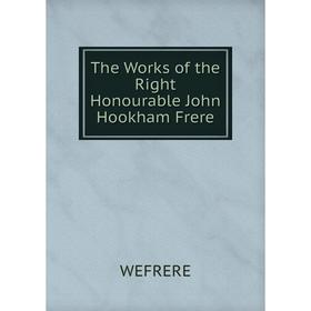 

Книга The Works of the Right Honourable John Hookham Frere
