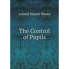 

Книга The Control of Pupils