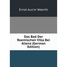 

Книга Das Bad Der Roemischen Villa Bei Allenz (German Edition)