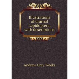 

Книга Illustrations of diurnal Lepidoptera, with descriptions