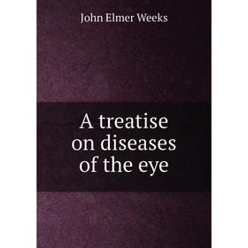 

Книга A treatise on diseases of the eye
