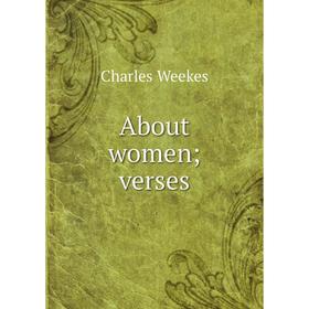 

Книга About women; verses