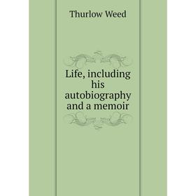 

Книга Life, including his autobiography and a memoir