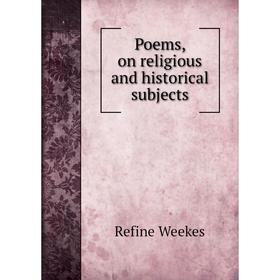 

Книга Poems, on religious and historical subjects