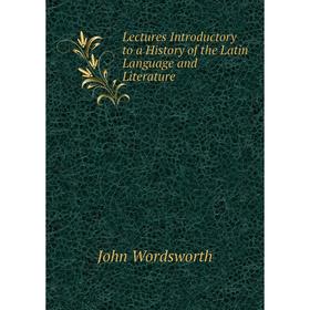 

Книга Lectures Introductory to a History of the Latin Language and Literature