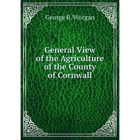 

Книга General View of the Agriculture of the County of Cornwall