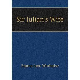 

Книга Sir Julian's Wife