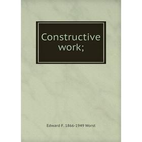 

Книга Constructive work