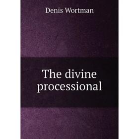 

Книга The divine processional