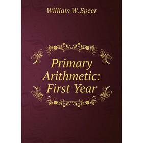 

Книга Primary Arithmetic: First Year