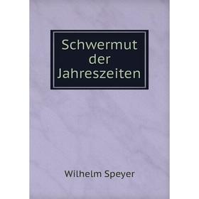 

Книга Schwermut der Jahreszeiten