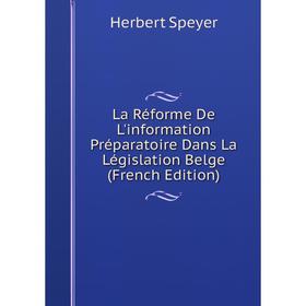 

Книга La Réforme De L'information Préparatoire Dans La Législation Belge