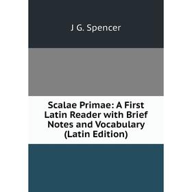 

Книга Scalae Primae: A First Latin Reader with Brief Notes and Vocabulary (Latin Edition)