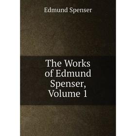 

Книга The Works of Edmund Spenser, Volume 1