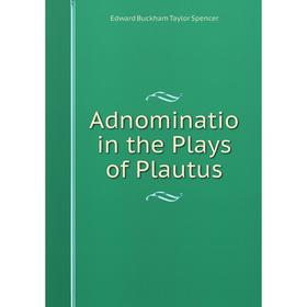 

Книга Adnominatio in the Plays of Plautus