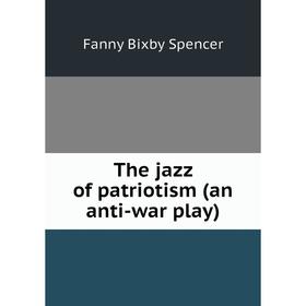 

Книга The jazz of patriotism (an anti-war play)