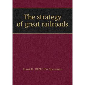 

Книга The strategy of great railroads