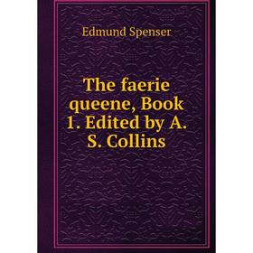 

Книга The faerie queene, Book 1. Edited by A.S. Collins