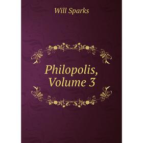 

Книга Philopolis, Volume 3