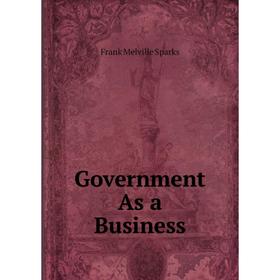 

Книга Government As a Business