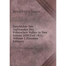 

Книга Geschichte Des Aufstandes Des Polnischen Volkes in Den Jahren 1830 Und 1831, Volume 1 (German Edition)