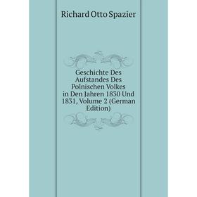 

Книга Geschichte Des Aufstandes Des Polnischen Volkes in Den Jahren 1830 Und 1831, Volume 2 (German Edition)