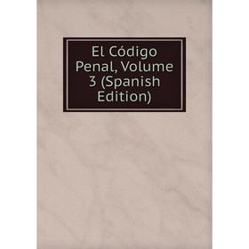 

Книга El Código Penal, Volume 3 (Spanish Edition)