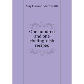 

Книга One hundred and one chafing-dish recipes