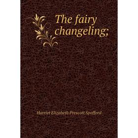 

Книга The fairy changeling