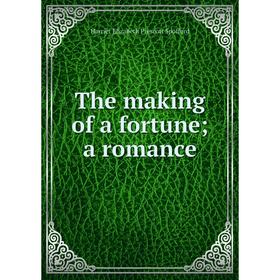 

Книга The making of a fortune; a romance